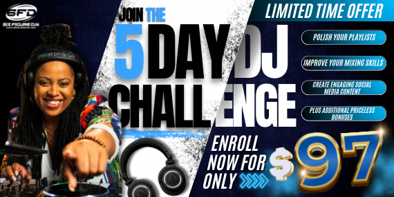 5 Day Challenge with the 6 Figure DJs